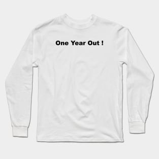 one year out Long Sleeve T-Shirt